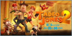 CINEMA FAMILIAR: 'TADEO JONES 2- EL SECRETO DEL REY MIDAS' @ Auditori Municipal
